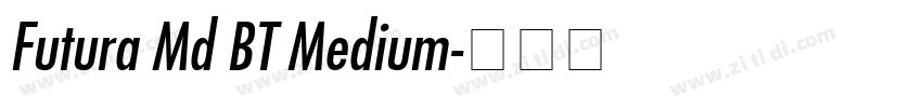 Futura Md BT Medium字体转换 Futura Md BT Medium字体转换